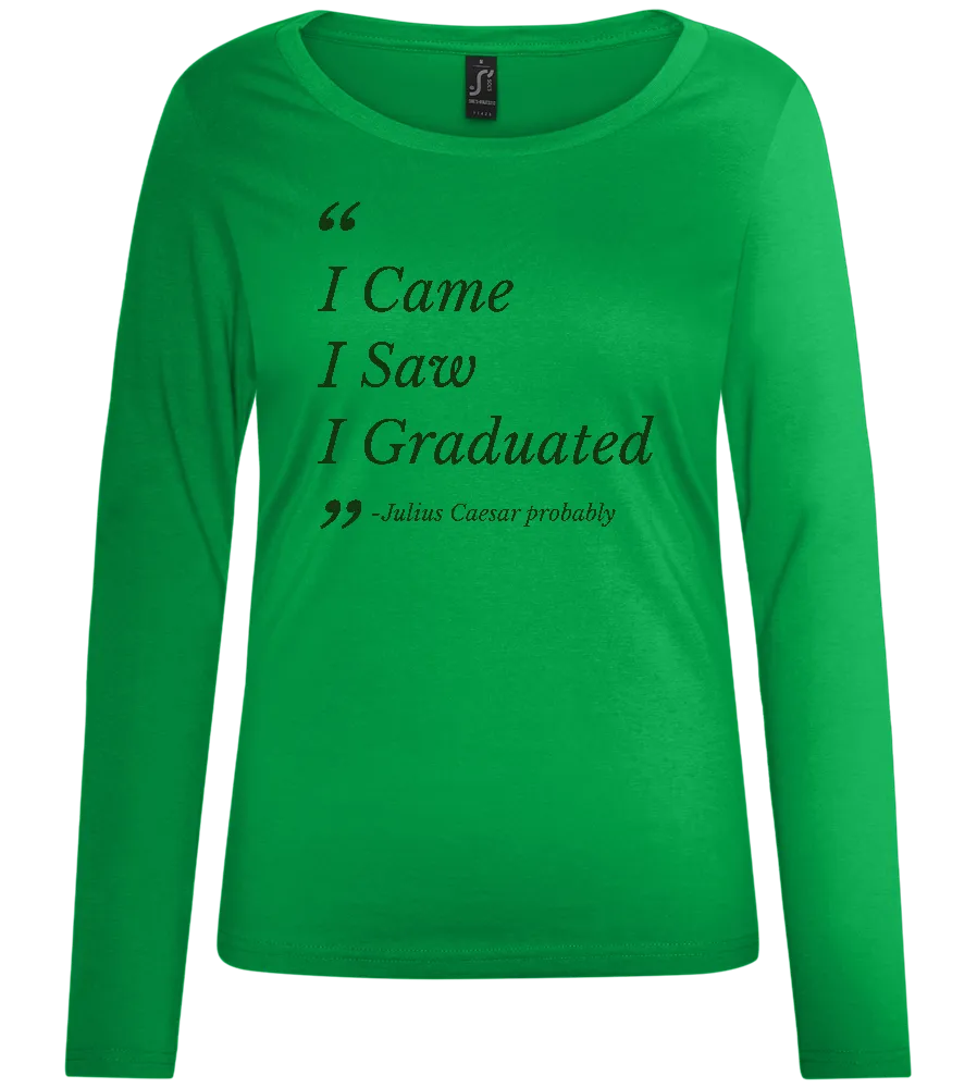 I Came I Saw Design - Comfort women's long sleeve t-shirt