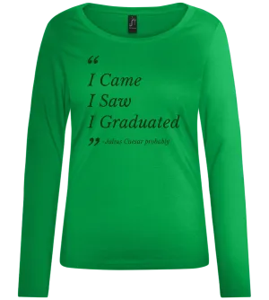 I Came I Saw Design - Comfort women's long sleeve t-shirt