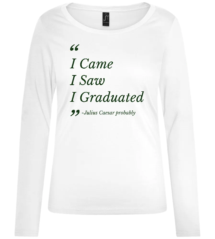 I Came I Saw Design - Comfort women's long sleeve t-shirt