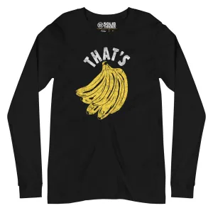 That's Bananas Long Sleeve T-Shirt